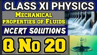 NCERT Solutions Q No 20 Class XI Physics Mechanical Properties of Fluids #classxiphysics