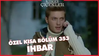 Kırgın Çiçekler Özel Kısa Bölümler | 353