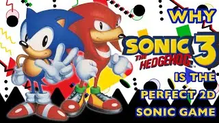 Why Sonic the Hedgehog 3 is the Perfect 2D Sonic Game | Sonic the Hedgehog 3 Knuckles Review