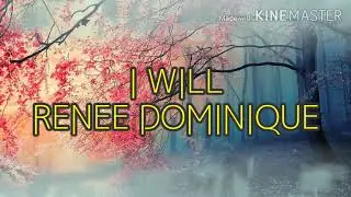I WILL - RENEE DOMINIQUE
