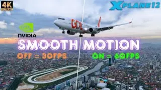 [4K] XP12 com Smooth Motion da NVidia ficou simplesmente ESPETACULAR!