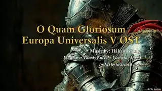O Quam Gloriosum - Europa Universalis V OST [With Lyrics & Translation]