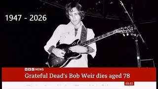 Bob Weir passes away (1947 - 2026) (USA) - UK News - 11/Jan/2026