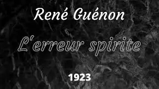Livre audio - 10 - Immortalit&eacute; et survivance - L'erreur spirite - Ren&eacute; Gu&eacute;non
