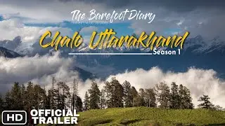 Chalo Uttarakhand | Season 1 | Official Trailer | Cinematic Shots | The Barefoot Diary