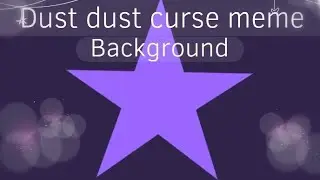 Dust dust curse meme [Background]