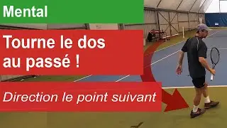 Mental au tennis - On tourne tout de suite le dos au point perdu, physiquement et mentalement !
