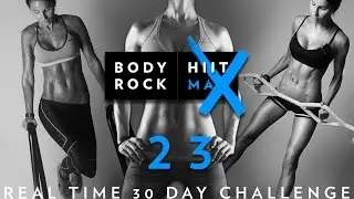 Day #23 - Real Time 30 Day Challenge + Total Body Awesomeness