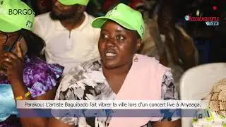 PARAKOU : Baguibado fait vibrer la cit&eacute; des Koburu lors d&rsquo;un g&eacute;ant concert live &agrave; Any&atilde;aga