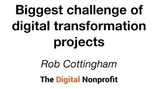 Biggest challenge of digital transformation projects &ndash; Rob Cottingham for DNP2018