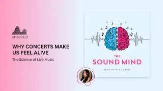 Why Concerts Make Us Feel Alive: The Science of Live Music | The Sound Mind Podcast Ep. 27