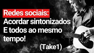 #Ep284 - Redes sociais: Acordar sintonizados e todos ao mesmo tempo (Take1) | Um Monge na Cidade