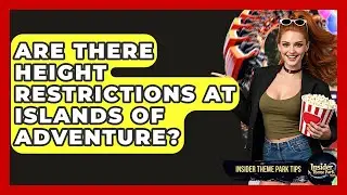 Are There Height Restrictions At Islands Of Adventure? - Insider Theme Park Tips