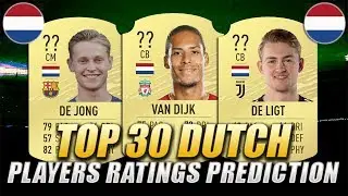 FIFA 20 | TOP 30 DUTCH PLAYERS RATINGS PREDICTION | w/ Van Dijk, De Ligt & De Jong