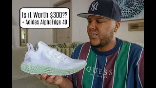 Adidas AlphaEdge 4D + I'm a FAN of New Sneaker Technology!!!