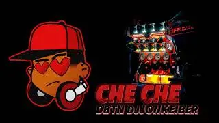 CHE🔈CHE 🎶DBTN DJJONKEIBER
