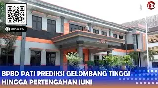 BPBD PATI PREDIKSI GELOMBANG TINGGI HINGGA PERTENGAHAN JUNI