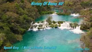 Squash Gang   I Want an Illusion extended - Disco 80 - EuroDance - Old Music