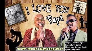 I LOVE YOU PAPA Terry Gajraj Fathers Day song