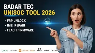 Badar Tec Unisoc Tool 2026, FRP Unlock, IMEI Repair, Free Tool