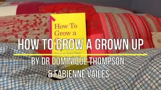 Dr Dominique Thompson talks about her book @How To Grow A Grown Up'