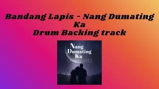 Nang Dumating ka -  Bandang Lapis (Drum)| Backing track