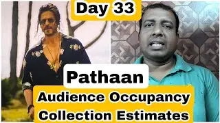 Pathaan Movie Audience Occupancy And Collection Estimates Day 33