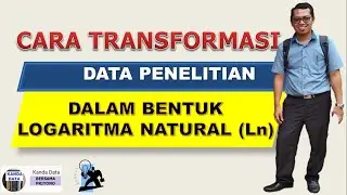 Cara Transformasi Data Menjadi Bentuk Logaritma Natural (Ln)