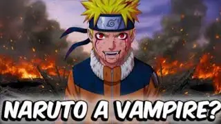 WHAT IF NARUTO BECOME VAMPIRE  