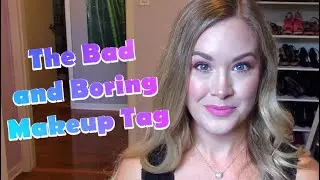 The Bad and Boring Tag | The Worlds Most Boring Makeup