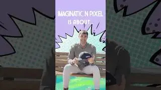 Imagination Pixel is About&hellip;