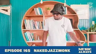 E165 Music Always x NakedJazzMonk