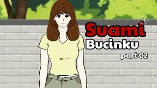 SUAMI BUCINKU part 02  - animasi sekolah romance - tombo ngelu animasi