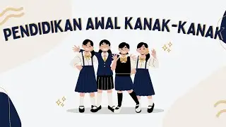 PENGENALAN PENDIDIKAN AWAL KANAK-KANAK