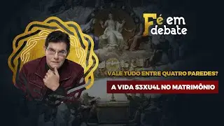 A VIDA S3XU4L NO MATRIM&Ocirc;NIO | F&Eacute; EM DEBATE | @PadreManzottiOficial​