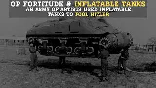 How Allies Fooled Hitler With Inflatable Tanks And Fake Armies To Win At Normandy (D-Day) | WWII