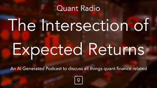 Quant Radio: The Intersection of Expected Returns