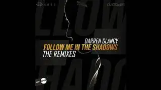 Darren Glancy - Follow Me Into The Shadows 2019 (Jamie B Remix)