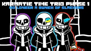 [KARMATIC TIME TRIO] | No Longer A Bunch Of Slackers - Phase 1 (KTT)