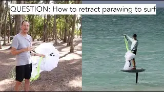 QUESTION: How to retract parawing to surf