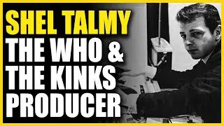 Shel Talmy Interview: One Of The Most Important Producers Of The 1960's