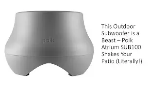 This Outdoor Subwoofer is a Beast &ndash; Polk Atrium SUB100 Shakes Your Patio (Literally!)