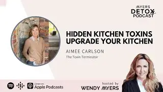 Hidden Kitchen Toxins - Upgrade Your Cooking, Food Storage, and Cleaning with Aimee Carlson