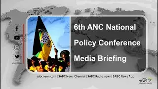 ANC 6th National Policy Conference Media Briefing | 31 July 2022