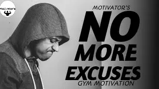 NO MORE EXCUSES- BEST GYM MOTIVATIONAL VIDEO 🔥