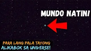 Gaano talaga KALAKI ang Universe? Para lang pala tayong Alikabok sa KALAWAKAN!