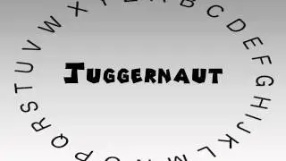 How to Say or Pronounce Juggernaut