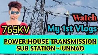 Power House Transmission 765 KV || My First Vlogs ||  #myfirstvlogs #vlogs #aaravvlogs #unnao