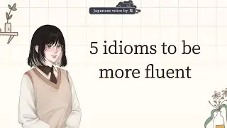 🎬Ep-006 5 Japanese idioms to be more fluent