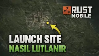 Rust Mobile | Launch Site Loot Rehberi - Kartlari Nasıl lutlanir ?
